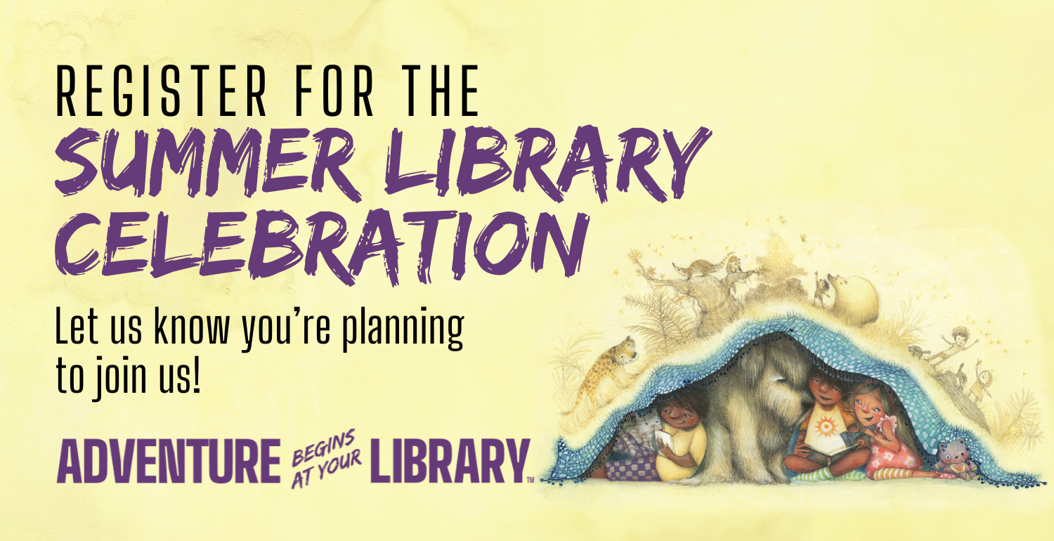 Let us know you'll be joining us this summer by registering for our Summer Library Celebration