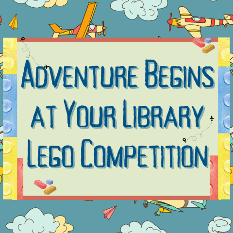 Adventure Begins at Your Library Lego Competition