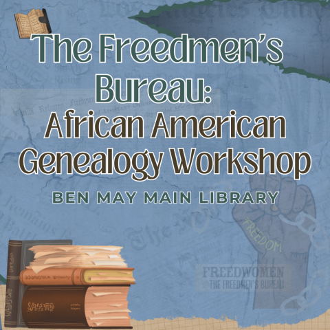 The Freedmen's Bureau African American Genealogy Workshop at Main