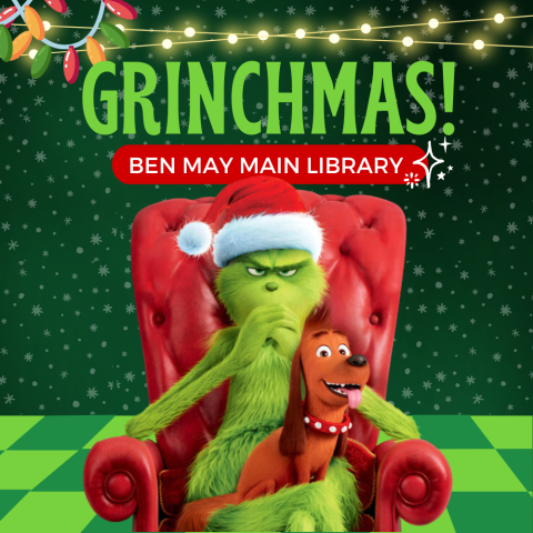 Grinchmas! at Ben May Main Library