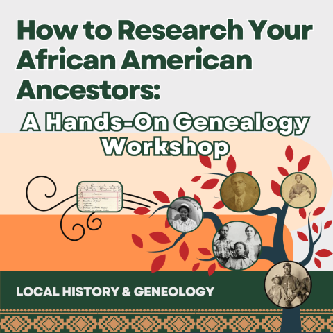 How to Research Your African American Ancestors A Hands-On Genealogy Workshop