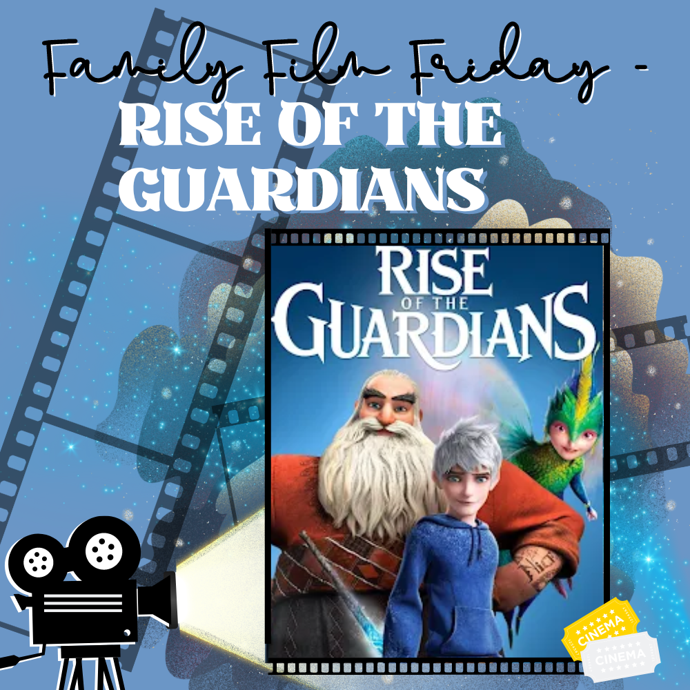 Family Film Friday - Rise of the Guardians at Main