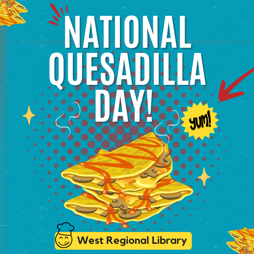 National Quesadilla Day! at West Regional